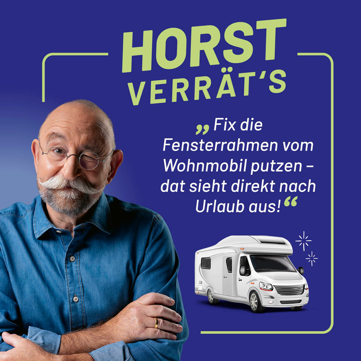 Horst Lichter empfiehlt die 2in1-Reinigungspaste für saubere Fensterrahmen vom Wohnmobil mit Glanzeffekt.